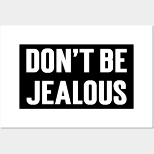 Don't Be Jealous Posters and Art
